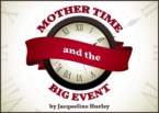 MOTHER TIME AND THE BIG EVENT